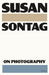 On Photography by Susan Sontag