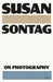 On Photography by Susan Sontag