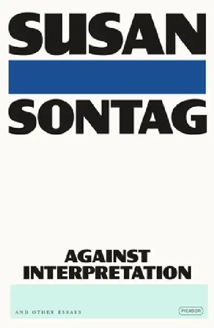 Against Interpretation: And Other Essays by Susan Sontag