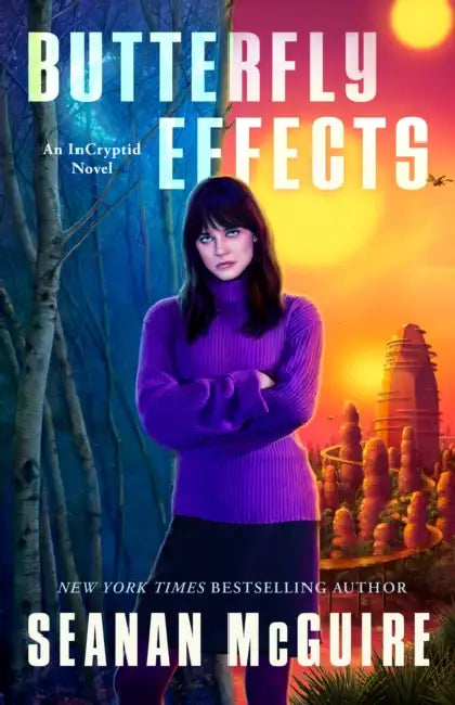 Butterfly Effects: An Incryptid Novel by Seanan McGuire