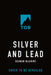 Silver and Lead: An October Daye Novel by Seanan McGuire