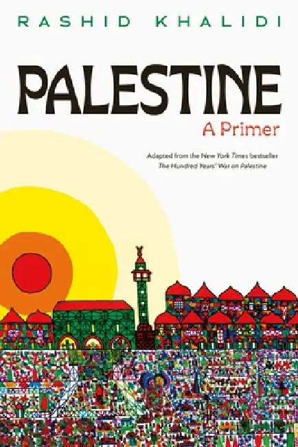 Palestine: A Primer by Rashid Khalidi
