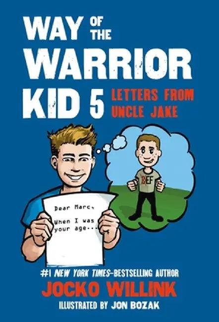 Way of the Warrior Kid 5: Letters from Uncle Jake by Jocko Willink