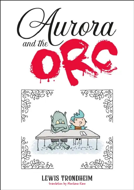 Aurora and the Orc: A Graphic Novel by Lewis Trondheim, Montana Kane