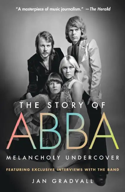 The Story of Abba: Melancholy Undercover by Jan Gradvall