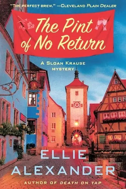 The Pint of No Return: A Mystery by Ellie Alexander