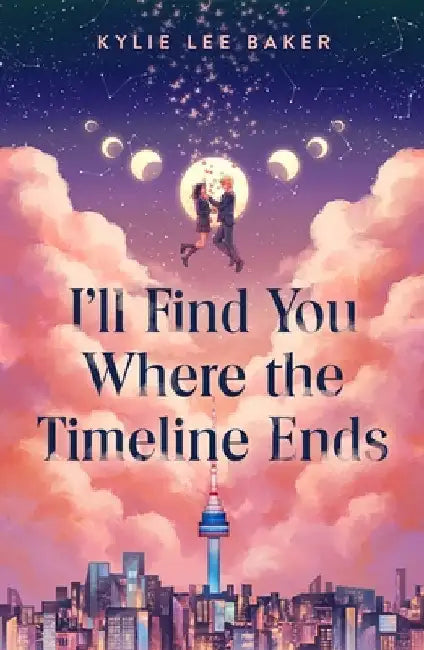 I'll Find You Where the Timeline Ends by Kylie Lee Baker