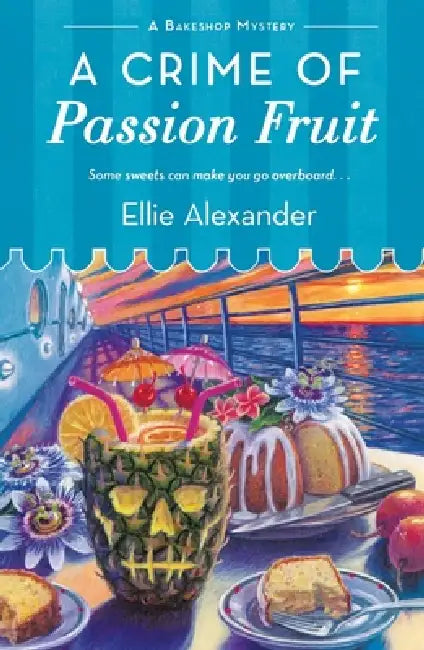 A Crime of Passion Fruit: A Bakeshop Mystery by Ellie Alexander