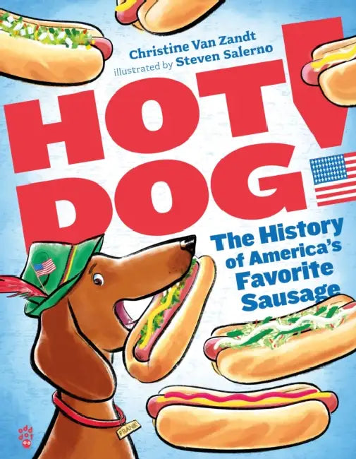 Hot Dog!: The History of America's Favorite Sausage by Christine Van Zandt, Steven Salerno