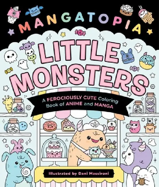 Mangatopia: Little Monsters: A Ferociously Cute Coloring Book of Anime and Manga by Daniela Massironi