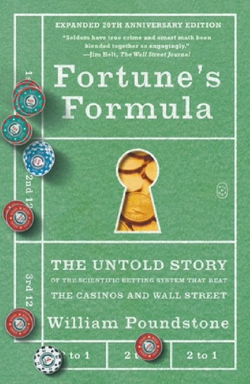 Fortune's Formula: The Untold Story of the Scientific Betting System That Beat the Casinos and Wall Street (Expanded 20th Anniversary Edition) by William Poundstone