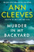 Murder in My Backyard by Ann Cleeves