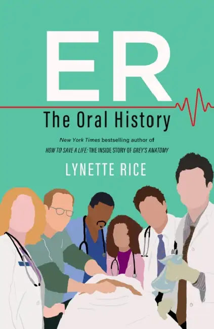 Er: The Oral History by Lynette Rice