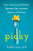 Picky: How American Children Became the Fussiest Eaters in History by Helen Zoe Veit