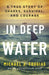 In Deep Water: A True Story of Sharks, Survival, and Courage by Michael J. Tougias