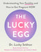 The Lucky Egg: Understanding Your Fertility and How to Get Pregnant Now by Lucky Sekhon