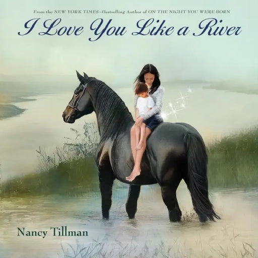 I Love You Like a River by Nancy Tillman