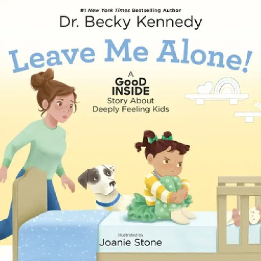 Leave Me Alone  by Dr. Becky Kennedy