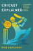 Cricket Explained: A Beginner's Guide to the Great Global Pastime by Rob Eastaway