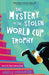 The Mystery of the Stolen World Cup Trophy by Angela Cervantes