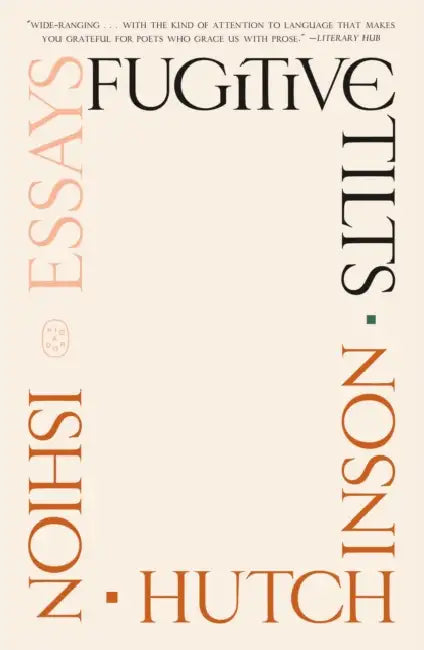 Fugitive Tilts: Essays by Ishion Hutchinson