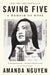 Saving Five: A Memoir of Hope by Amanda Nguyen
