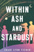 Within Ash and Stardust by Chani Lynn Feener