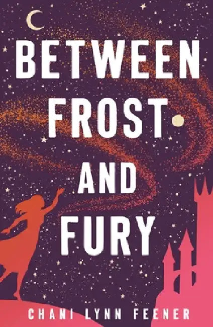 Between Frost and Fury by Chani Lynn Feener