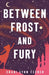 Between Frost and Fury by Chani Lynn Feener