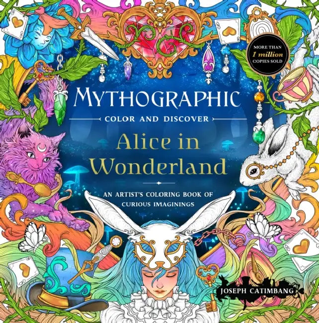 Mythographic Color and Discover: Alice in Wonderland: An Artist's Coloring Book of Curious Imaginings by Joseph Catimbang