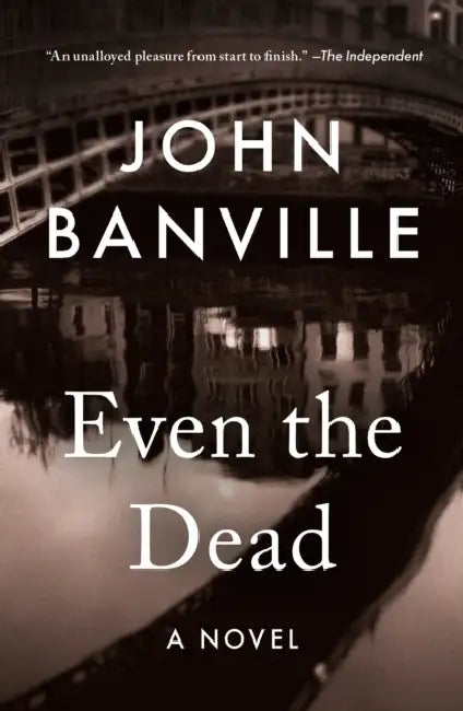 Even the Dead by John Banville, Benjamin Black