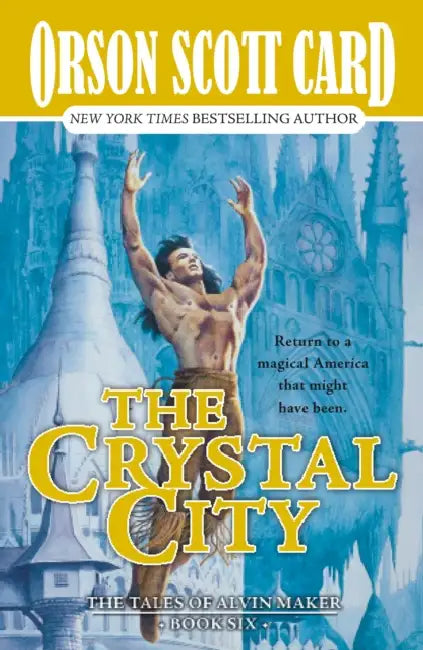 The Crystal City: The Tales of Alvin Maker, Book Six by Orson Scott Card