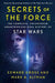Secrets of the Force by Edward Gross