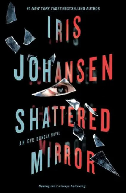 Shattered Mirror: An Eve Duncan Novel by Iris Johansen