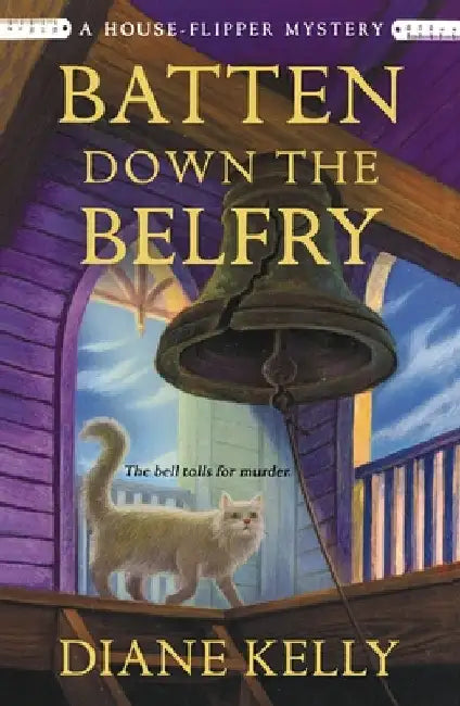 Batten Down the Belfry: A House-Flipper Mystery by Kelly, Diane