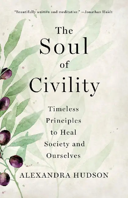 The Soul Of Civility by Alexandra Hudson