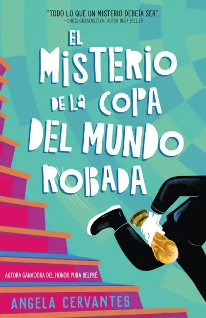 El Misterio de la Copa del Mundo Robada by Angela Cervantes, Abel Berriz