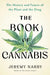 The Book of Cannabis: The History and Future of the Plant and the Drug by Jeremy Narby