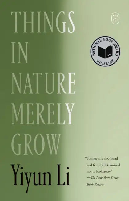 Things in Nature Merely Grow by Yiyun Li