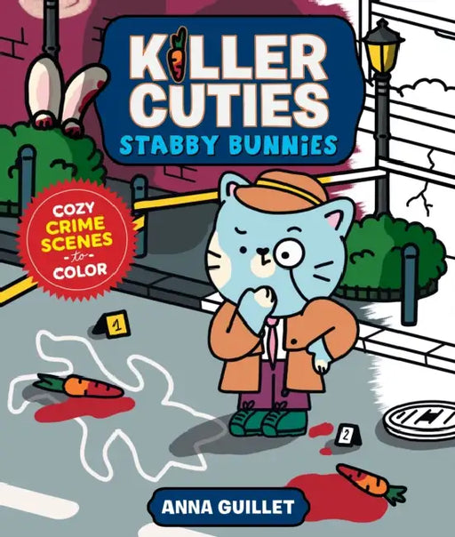 Killer Cuties: Stabby Bunnies: Cozy Crime Scenes to Color by Anna Guillet