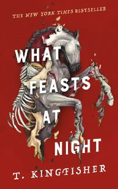 What Feasts at Night by T. Kingfisher