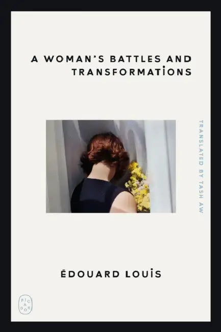 A Woman's Battles and Transformations by Édouard Louis, Tash Aw