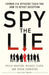 Spy the Lie: Former CIA Officers Teach You How to Detect Deception by Philip Houston, Michael Floyd, Susan Carnicero