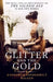 The Glitter and the Gold: The Real-Life Gladys Russell of "The Gilded Age" in Her Own Words by Consuelo Vanderbilt Balsan