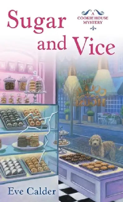 Sugar and Vice: A Cookie House Mystery by Eve Calder