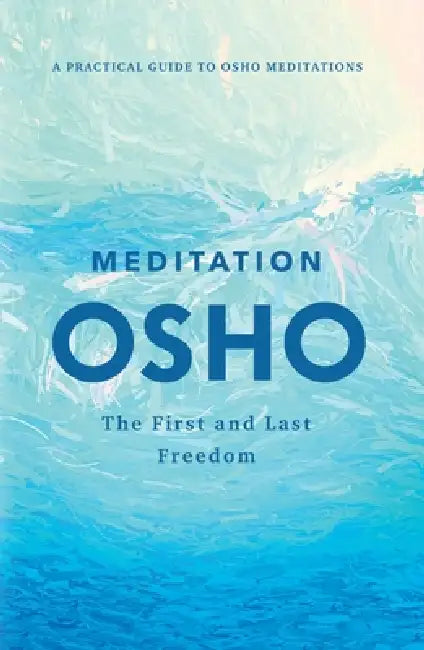 Meditation: The First and Last Freedom by Osho