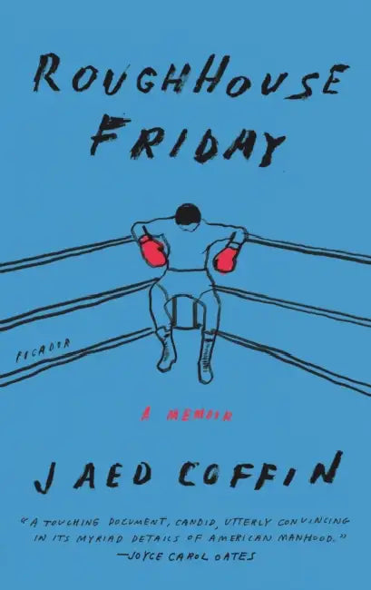 Roughhouse Friday: A Memoir by Jaed Coffin