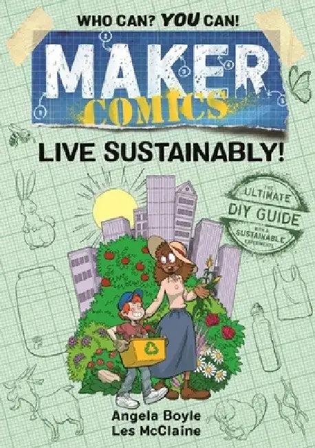 Maker Comics: Live Sustainably! by Angela Boyle