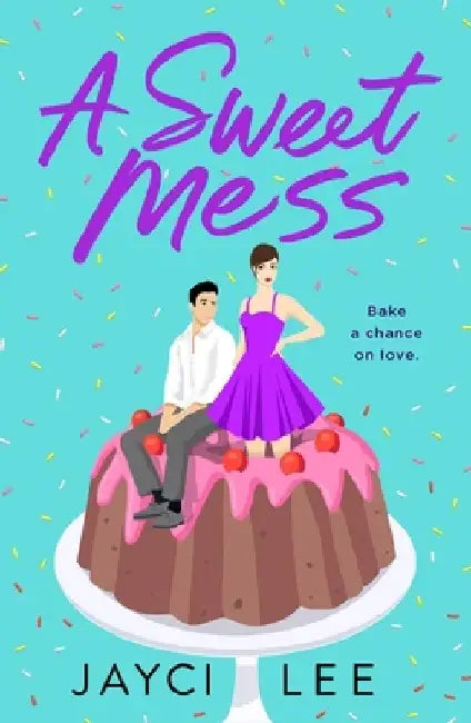 A Sweet Mess by Jayci Lee