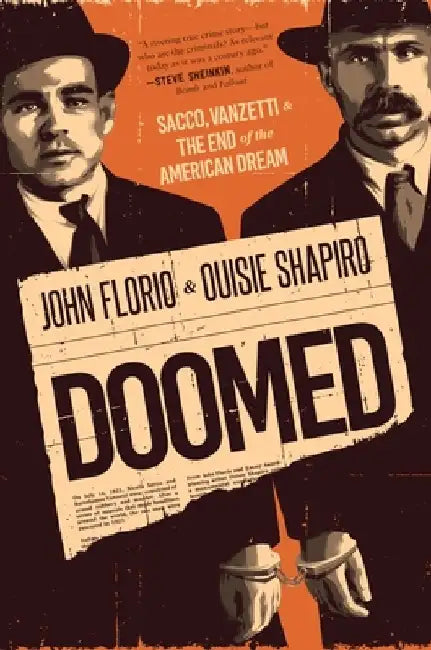 Doomed: The Tragic Case of Sacco and Vanzetti by John Florio